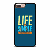 LIFE IS SIMPLE QUOTE iPhone 7 / 8 Plus Case
